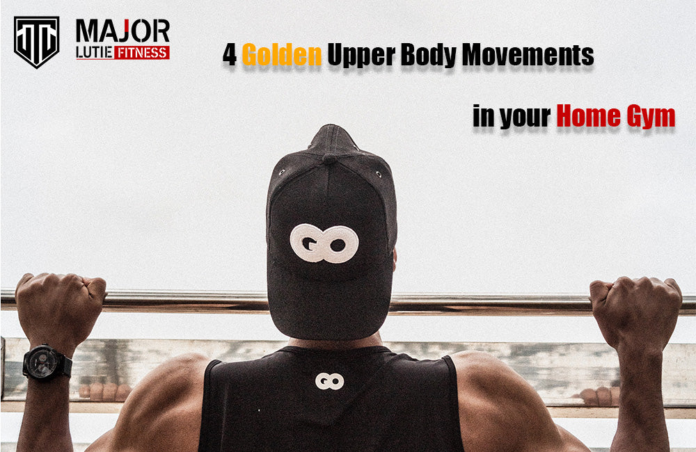 4 Golden Upper Body Movements in your Home Gym