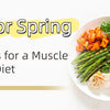 Get Fit for Spring: Nutrition Tips for a Muscle and Fitness Diet
