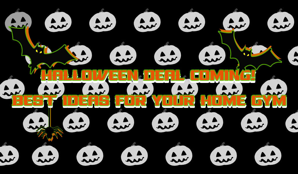 Halloween Deal Coming! Best Ideas For Your Home Gym