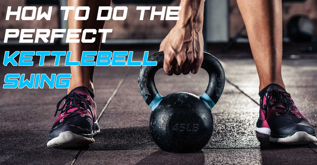 How to Do the Perfect Kettlebell Swing