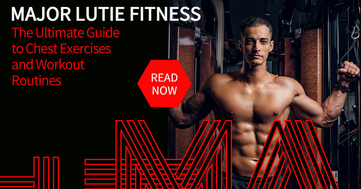 The Ultimate Guide to Chest Exercises and Workout Routines