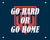 Go Hard or Go Home Gym Flag